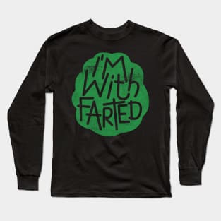 I'm With Farted Long Sleeve T-Shirt